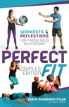 Perfect Fit Couples Edition: Workouts and Reflections for a Rock-Solid Relationship