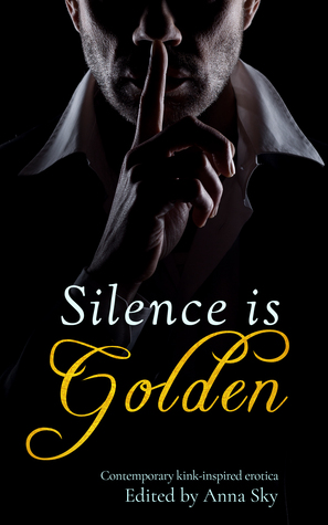 silence-is-golden-contemporary-kink-inspired-erotica