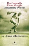 L'importante è vincere: Da Olimpia a Rio de Janeiro