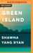 Green Island A Novel by Shawna Yang Ryan