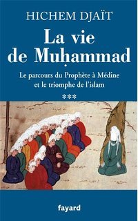 La Vie de Muhammad T.3: Le Parcours Du Prophete a Medine Et Le Triomphe de L'Islam