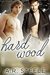 Hard Wood (Tool Shed #1) by A.R. Steele