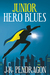 Junior Hero Blues by J.K. Pendragon