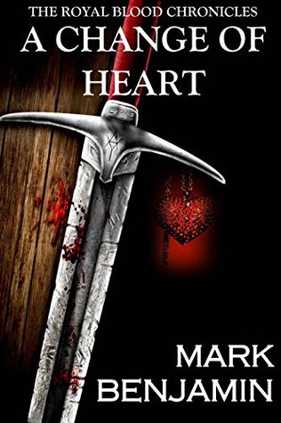 A Change Of Heart (The Royal Blood Chronicles, 1)