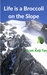Life is a Broccoli on the Slope by Scott Keiji Tan