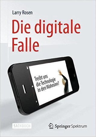 die-digitale-falle-treibt-uns-die-technologie-in-den-wahnsinn