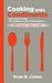Cooking With Condiments Easy ways to take the ordinary to the extraordinary... (The Food's an Art Collection Book 1) by Evan Cohen