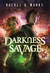 Darkness Savage (The Dark Cycle, #3) by Rachel A. Marks