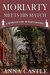 Moriarty Meets His Match (A Professor & Mrs. Moriarty Mystery, #1) by Anna Castle