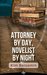 Attorney by Day, Novelist by Night: Bring Your Book to Light While Still Practicing Law