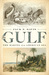 The Gulf The Making of An American Sea by Jack E. Davis