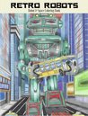 Retro Robots: Robot & Space Coloring Book: Robot Coloring Book, Space Coloring Book, Sci-Fi Coloring Book
