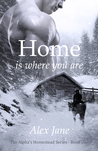 Home Is Where You Are (Alphas' Homestead, #1)