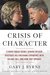 Crisis of Character A White House Secret Service Officer Discloses His Firsthand Experience with Hillary, Bill, and How They Operate by Gary J. Byrne