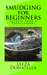Smudging for Beginners Secrets from a Professional by Leeza Donatella