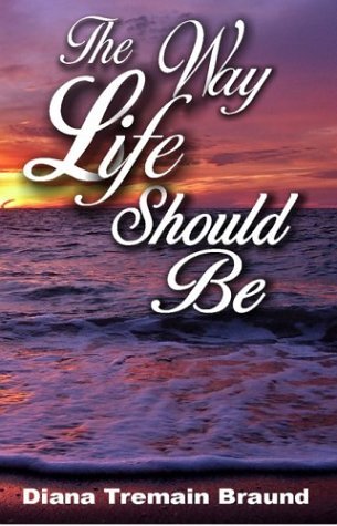 The Way Life Should Be 978-1931513661 PDF ePub por Diana Tremain Braund