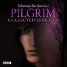 Pilgrim: The Collected Series 1-4: The BBC Radio 4 Fantasy Drama Series