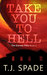 Take You to Hell (The Everett Files Book 2) by T.J. Spade