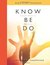 Know Be Do: Turning the Christian Life Right Side Up