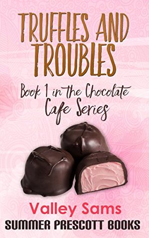 Truffles and Troubles: Book 1 in The Chocolate Cafe Series Epub Free Download Truffles and Troubles: Book 1 in The Chocolate Cafe Series Epub Free Download