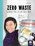 Zero Waste Weniger Müll ist das neue Grün by Shia Su