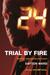 24 Trial by Fire (24 Live Another Day #3) by Dayton Ward