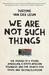 We Are Not Such Things The Murder of a Young American, a South African Township, and the Search for Truth and Reconciliation by Justine van der Leun