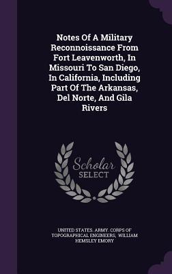 Download and Read online Notes of a Military Reconnoissance from Fort Leavenworth, in Missouri to San Diego, in California, Including Part of the Arkansas, del Norte, and Gila Rivers books