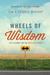 Wheels of Wisdom Life Lessons for the Restless Spirit by Tim Bishop