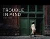 Trouble in Mind cover