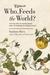 Who Really Feeds the World? The Failures of Agribusiness and the Promise of Agroecology by Vandana Shiva