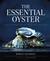 The Essential Oyster A Salty Appreciation of Taste and Temptation by Rowan Jacobsen