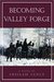 Becoming Valley Forge by Sheilah Vance