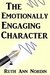 The Emotionally Engaging Character (Writing Tips Book 2) by Ruth Ann Nordin