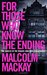 For Those Who Know the Ending by Malcolm Mackay