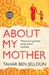 About My Mother A Novel by Tahar Ben Jelloun