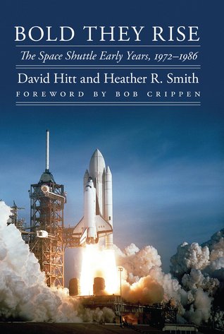 The Space Shuttle Early Years, 1972-1986 - David Hitt, Heather R. Smith