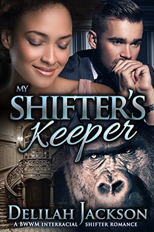 my-shifter-s-keeper-a-bwwm-interracial-billionaire-shifter-romance-african-american-mail-order-protector-romance