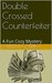 Double-Crossed Counterfeiter A Fun Cozy Mystery (Mike and Peter, FBI agents Book 6) by Arleen Gabrio