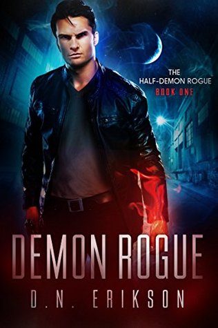 Demon Rogue The Half 1 By DN Erikson Demon Rogue The Half 1 By DN Erikson