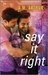 Say It Right (All Saints, #2) by A.M. Arthur