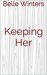 Keeping Her (The Lexington Series Book 2) by Belle Winters