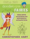 Doodletopia: Fairies: Draw, Design, and Color Your Own Super-Magical and Beautiful Fairies