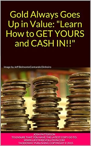 gold-always-goes-up-in-value-learn-how-to-get-yours-and-cash-in