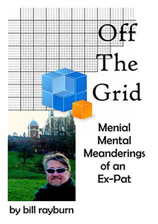 Off The Grid: Menial Mental Meanderings From an Ex-Pat