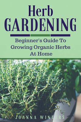 herb-gardening-beginner-s-guide-to-growing-organic-herbs-at-home