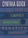 Critics, Monsters, Fanatics, and Other Literary Essays