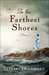 To the Farthest Shores by Elizabeth Camden