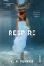 Respire (Ten Tiny Breaths, #1) by K.A. Tucker