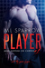 Player by M.L. Sparrow